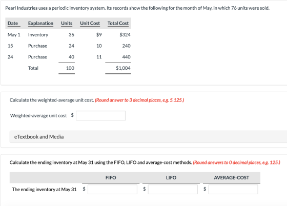 Pearl Industries uses a periodic inventory system. Its records show the following for the month of May, in which 76 units wer