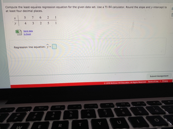 Compute the least-squares regression equation for the given data set. Use a TI-84 calculator. Round the slope and y-intercept