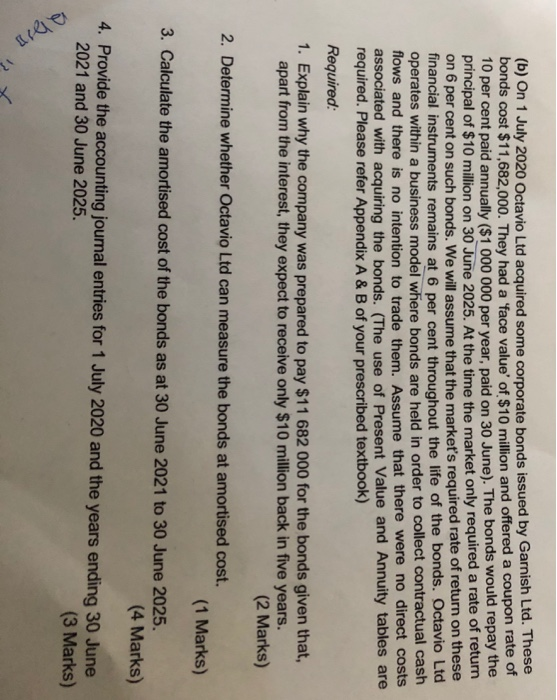 (b) On 1 July 2020 Octavio Ltd acquired some corporate bonds issued by Garnish Ltd. These bonds cost $11,682,000. They had a