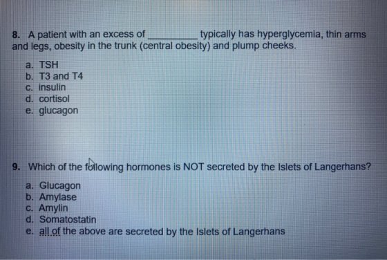 8. A patient with an excess of typically has hyperglycemia, thin arms and legs, obesity in the trunk (central obesity) and pl