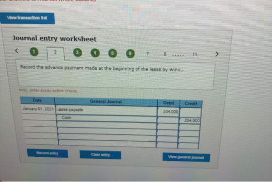 View transaction et Journal entry worksheet Record the advance payment made at the beginning of the lease by Winne ate: Enter