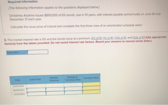 Required information [The following information applies to the questions displayed below.] Christmas Anytime issues $850,000