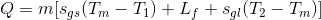 Q = m [s_{gs}(T_m - T_1) + L_f + s_{gl}(T_2 - T_m) ]