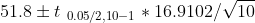 51.8 pm t_{ 0.05/2, 10 -1} * 16.9102/sqrt{ 10}