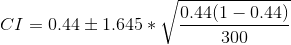 CI = 0.44 \pm 1.645 * \sqrt{\frac{0.44(1-0.44)}{300}}