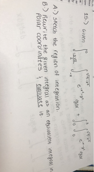 irect крrе 15.) 129-0² Given va x² Lastnoe-x² - y2 t Luas solo ex-g? dyox dyox + Ry -X A.) sketch the region of integration.