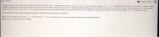 6.2.19-E Question Help Suppose that the sitting back-to-knee lenge for a group of adults as a nomal distribution with a mean