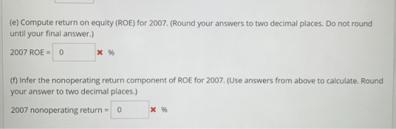 (e) Compute return on equity (ROE) for 2007. (Round your answers to two decimal places. Do not round until your final answer.