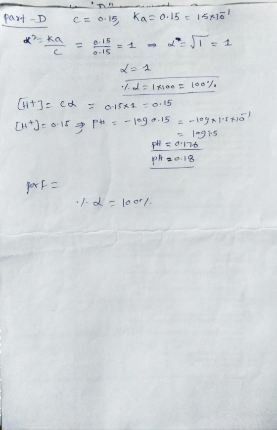 0.15 o.15 part -D c = 0.15 Ka=0.15 = 1.5420 ar ko 1 2 = 1 L = = 1 x=1 de 1x100 = 100%, (H+] = ca = 0.1541 -0.15 [H +] = 0.15