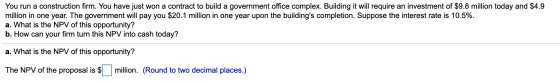You run a construction firm. You have just won a contract to build a government office complex. Building it will require an i