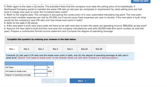 Check my work 4. Refer again to the data in (2) above. The president feels that the company must raise the selling price of i