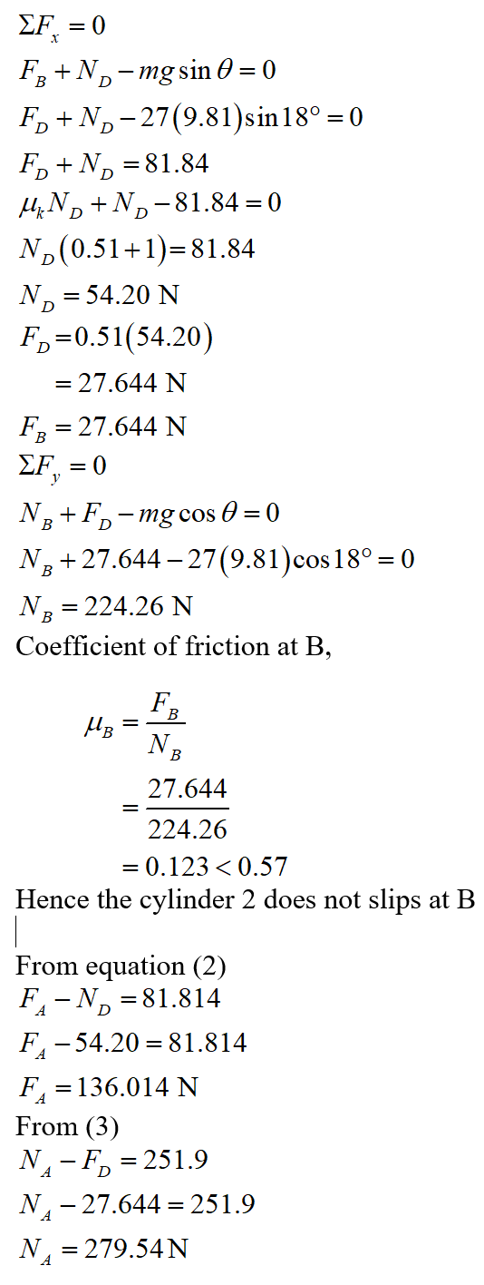 EF = 0 Fg +N, -mg sin 0 = 0 Fo+N, -27(9.81)sin 18° = 0) Fo+N, = 81.84 MiN, +N, -81.84 = 0) N, (0.51+1)=81.84 No = 54.20 N Fo=