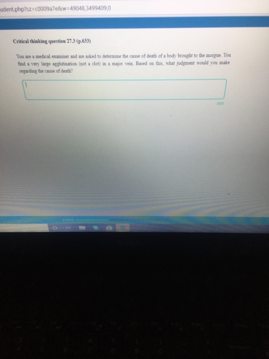 udent.php?sz=c0009a7e&w=49048,3499409,0 Critical thinking question 27.3 (p.633) You are a medical examiner and are asked to d