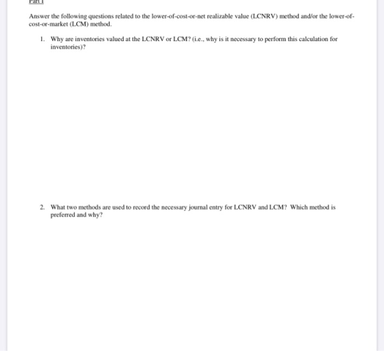 Answer the following questions related to the lower-of-cost-or-net realizable value (LCNRV) method and/or the lower-of- cost-