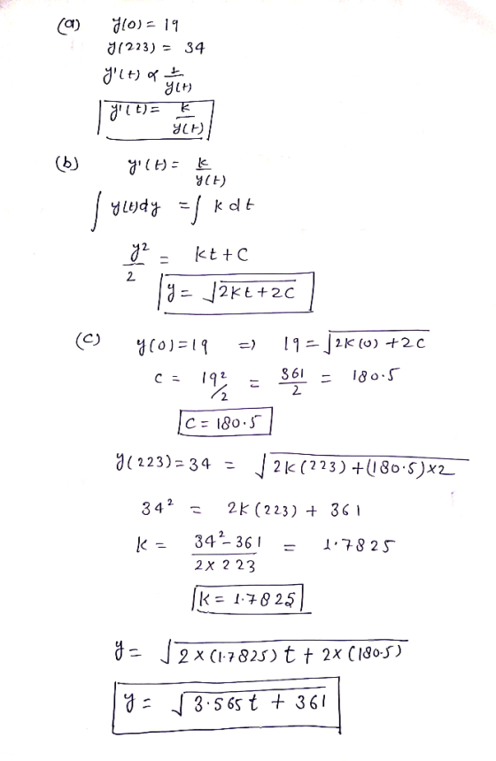 110) = 19 71223) = 34 YLt) & ut i | 7916)= ķ7 YLA / (6) gi(t) = 6 yledy = fkdt y? - kt+c 2 ly = /2kE+2C (C) y(0)=19 =) 19- 2