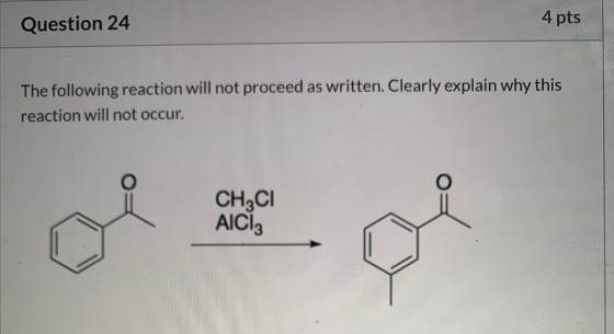 Question 24 4 pts The following reaction will not proceed as written. Clearly explain why this reaction will not occur. CH3CI