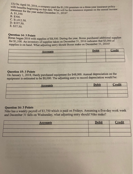 13) On April 30, 2016, a company paid the $1,350 premium on a three-year insurance policy with benefits beginning on that dat