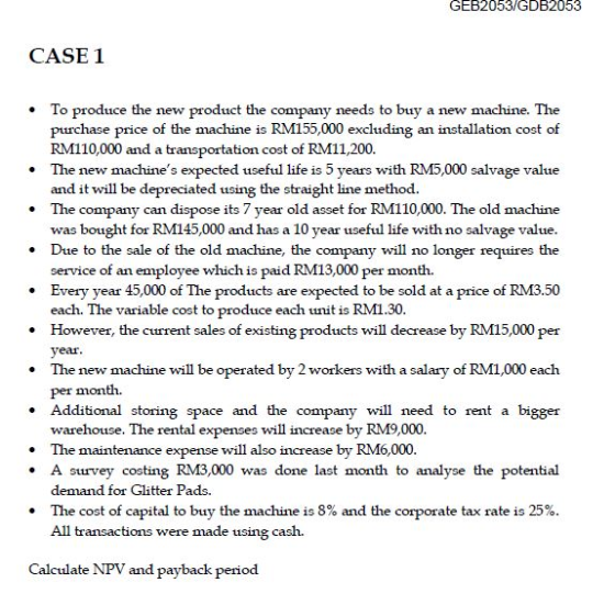 GEB2053/GDB2053 CASE 1 • To produce the new product the company needs to buy a new machine. The purchase price of the machine