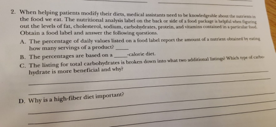 2. When helping patients modify their diets, medical assistants need to be knowledgeable about the nutrients in the food we e