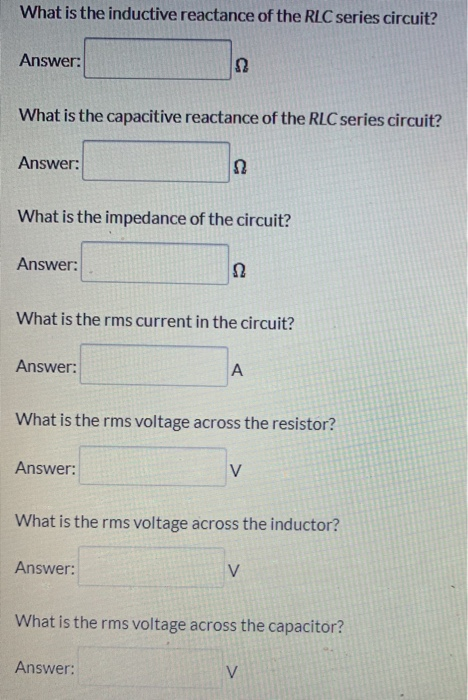 What is the inductive reactance of the RLC series circuit? Answer: 22 What is the capacitive reactance of the RLC series circ