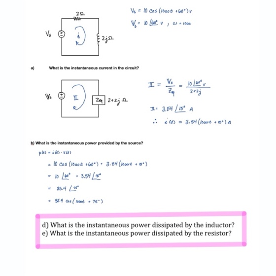 2요 24Ω a) What is the instantaneous current in the circuit? 3.55 A b) What is the instantaneous power provided by the source? 10 3.545 d) What is the instantaneous power dissipated by the inductor? e) What is the instantaneous power dissipated by the resistor?