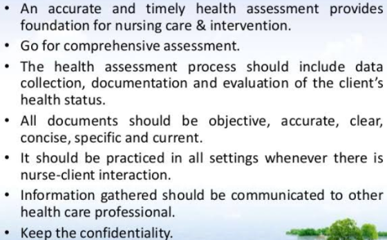An accurate and timely health assessment provides foundation for nursing care & intervention. • Go for comprehensive assessme