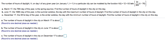 The number of hours of daylight, H, on day t of any given year (on January 1, t= 1) in a particular city can be modeled by th