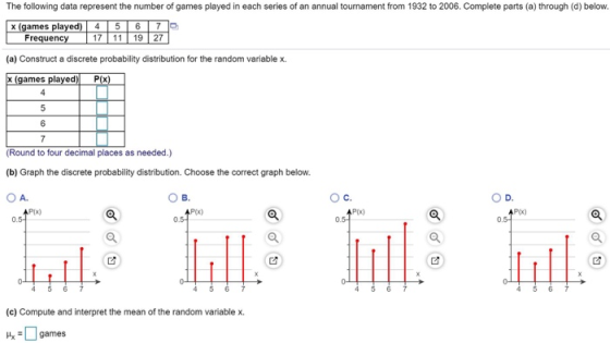 The following data represent the number of games played in each series of an annual tournament from 1932 to 2006. Complete pa