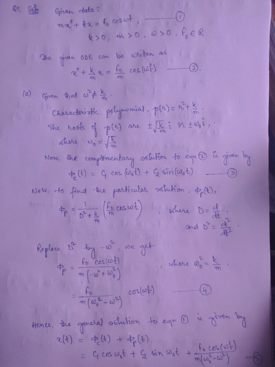 Q1. Sok Given data: mx + &x = to cosut, - ko, no, w OFER. The given ODE can be written as x + ku= to cos(uf) - . (2) Given th