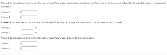 What will be the total operating income for each process? Round your intermediate calculations and final answers to the neare