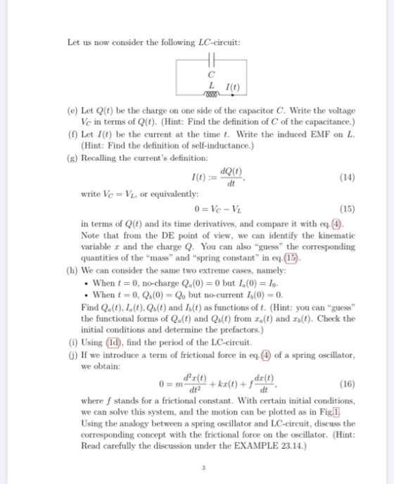 Let us now consider the following LC-circuit: HH с L I(t) (c) Let Q(t) be the charge on one side of the capacitor C. Write th