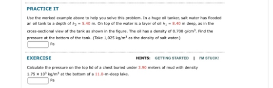 PRACTICE IT Use the worked example above to help you solve this problem. In a huge oil tanker, salt water has flooded an oil
