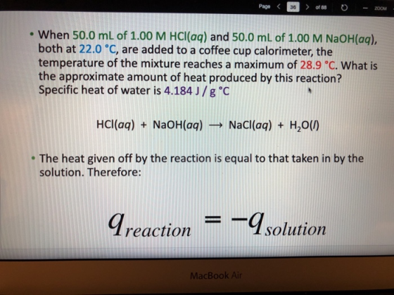 Page 36 When 50.0 mL of 1.00 M HCI(aq) and 50.0 mL of 1.00 M NaOH(aq), both at 22.0 °C, are added to a coffee cup calorimeter