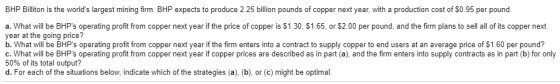BHP Billiton is the worlds largest mining firm. BHP expects to produce 2.25 billion pounds of copper next year, with a produ