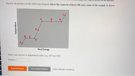 for this question. Identify the point(s) on the following diagram where the removal of heat will cause some of the sample to
