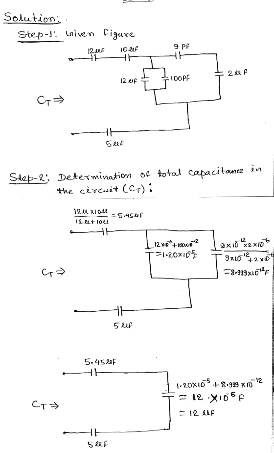 Solution! Step-t. Given figure 10 lef 12 euf 카 9 PF 가 HE 2 el f 12 100pf G키 누 5f Step-2: Determination of total capacitance i
