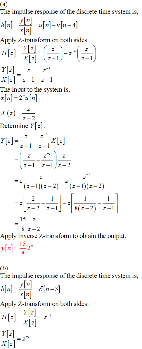 (a) The impulse response of the discrete time system is, A[-]= =x[n]-s[n-1] Apply Z-transform on both sides. (z-1) M X[2] (2