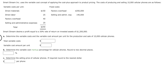 Smart Stream Inc. uses the variable cost concept of applying the cost-plus approach to product pricing. The costs of producin