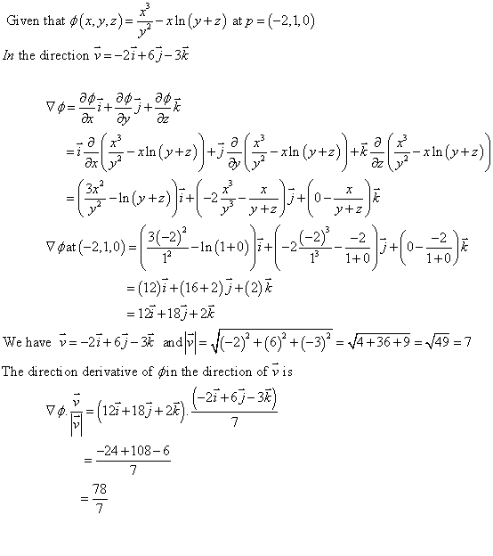 Oxy x Given that (x,y,z)= - x ln(y+z) at p =(-2,1,0) ya In the direction v=-27+67-3 20.007-2010 a x ax az -xin (y+z) +/ xin
