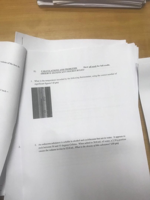 volume of the box in for full credit 11) CALCULATIONS AND PROBLEMS Show all ORSERIE SIGNIFICANT FIGURES RULES! in the correct