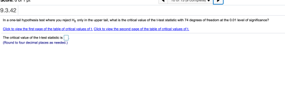 Score:UUIIL TUUL 13 19 Cumpele 9.3.42 In a one-tail hypothesis test where you reject Hy only in the upper tail, what is the c
