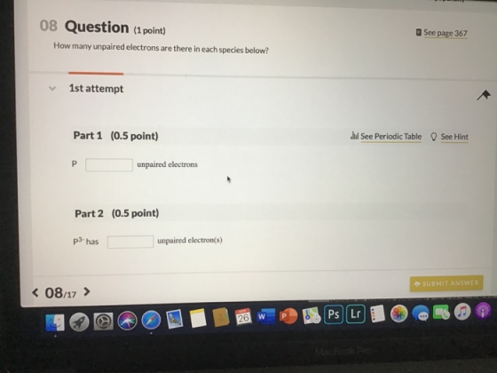 08 Question (1 point) How many unpaired electrons are there in each species below? See page 367 1st attempt Part 1 (0.5 point