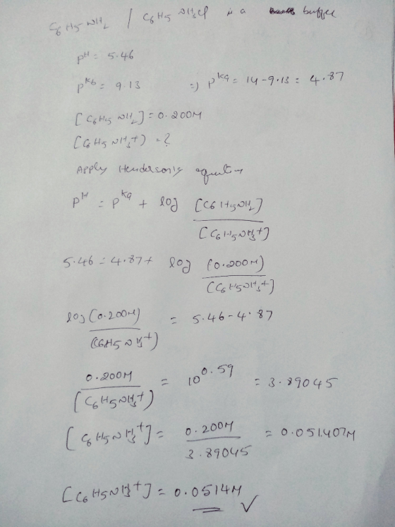 As with Hy alted in a Barthe buffee pH 5.46 prb- 9.13 - pkg = 14-9.13 4.87 [Cothing wilt, ] = 0. 200M (C6Hg Wit,t) = ? Apply
