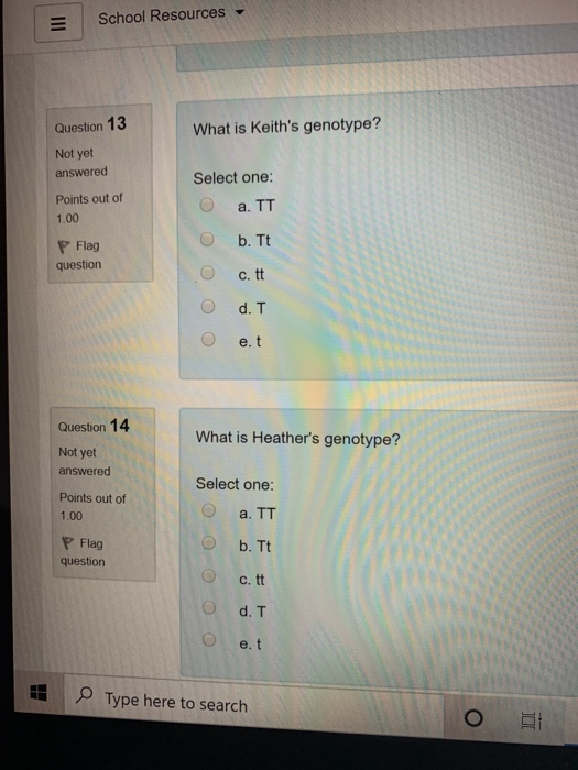 III School Resources Question 13 What is Keiths genotype? Not yet answered Select one: Points out of 1.00 a. TT b. Tt P Flag