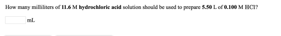 How many milliliters of 11.6 M hydrochloric acid solution should be used to prepare 5.50 L of 0.100 M HCl?