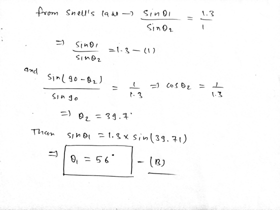 from snells lan- 1.3 sinoi sinor sinol sinon =1-3-(1) and singo-02) = = cos O2 = ㅗ 1.3 singo ya =) Az = 39.79 Than sina = 1.