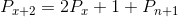 P_{x+2}= 2P_{x} +1 + P_{n+1}
