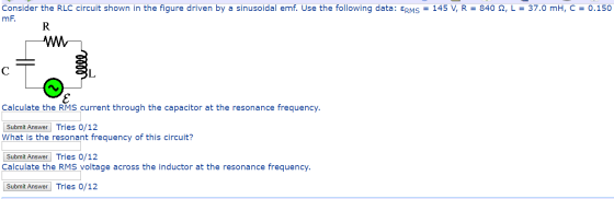 Consider the RLC circuit shown in the figure driven by a sinusoidal emf. Use the following data: ERMS= 145 V, R = 840 2, L =