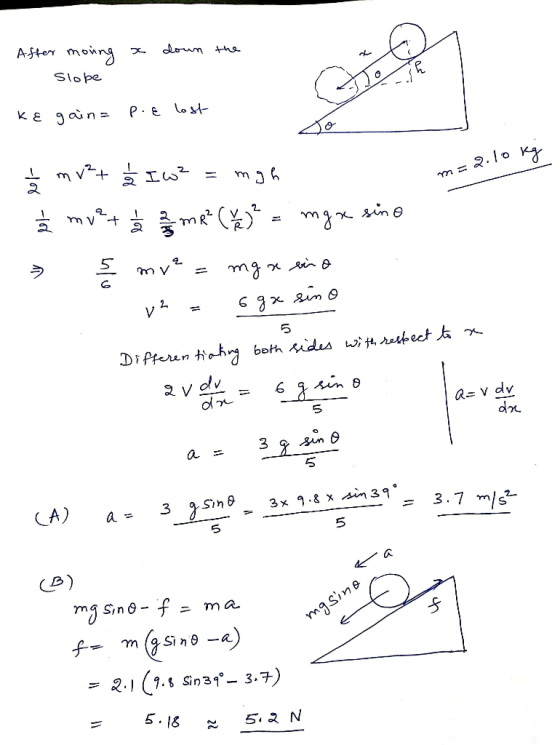 a down the After moving Slope ke gain = p.E lost- m=2.10 kg 13 mv²t å Iw² = mgh Ź mu?+ă Ca? = mga sino » { mv²= mg reino v2 =