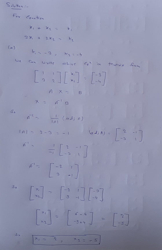 Solution :- For Equation x + d2 Ki 30 + 22 Ka (a) ki = -3, Kr=-4 Can write above in Matrix form [b][1][-] A x = X - A So A ad